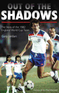 Out of the Shadows: The Story of the 1982 England World Cup Team