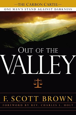 Out of the Valley: One Man's Stand Against Darkness - Brown, F Scott