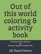 Out of this world coloring & activity book: All hand drawn