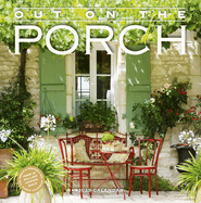 Out on the Porch Wall Calendar 2025: Porch Living for Every Day of the Year