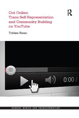 Out Online: Trans Self-Representation and Community Building on YouTube - Raun, Tobias