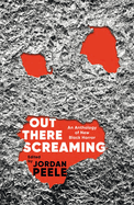 Out There Screaming: An Anthology of New Black Horror - Collector's Edition
