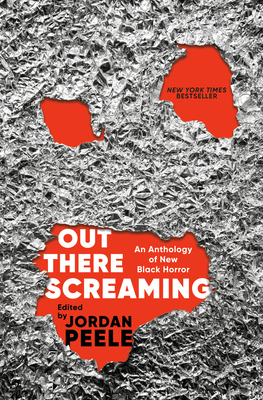Out There Screaming: An Anthology of New Black Horror - Peele, Jordan (Introduction by), and Adams, John Joseph (Editor), and Jemisin, N K (Contributions by)