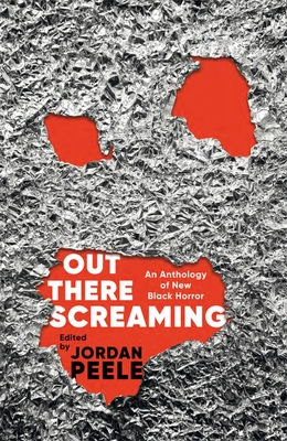 Out There Screaming: An Anthology of New Black Horror - Peele, Jordan