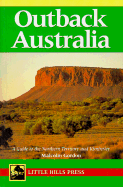 Outback Australia: A Guide to the Northern Territory and Kimberly - Gordon, Malcolm
