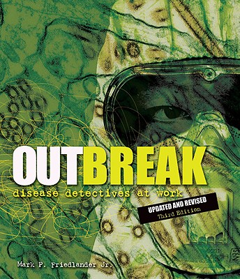 Outbreak: Disease Detectives at Work - Friedlander, Mark P, Jr.
