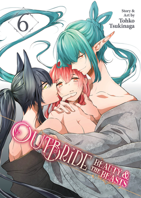 Outbride: Beauty and the Beasts Vol. 6 - Tsukinaga, Tohko