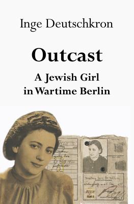 Outcast: A Jewish Girl in Wartime Berlin - Steinberg, Jean (Translated by), and Deutschkron, Inge