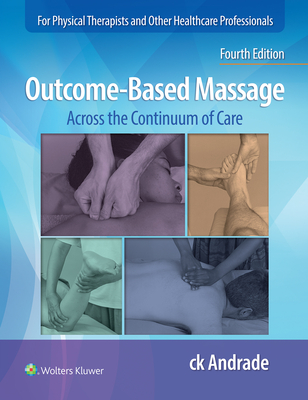 Outcome-Based Massage: Across the Continuum of Care - Andrade, Carla-Krystin