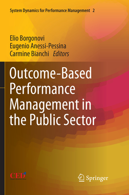 Outcome-Based Performance Management in the Public Sector - Borgonovi, Elio (Editor), and Anessi-Pessina, Eugenio (Editor), and Bianchi, Carmine (Editor)