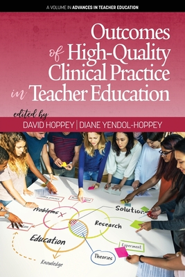 Outcomes of High-Quality Clinical Practice in Teacher Education - Yendol-Hoppey, Diane (Editor), and Hoppey, David