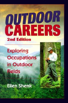 Outdoor Careers: Exploring Occupations in Outdoor Fields - Shenk, Ellen