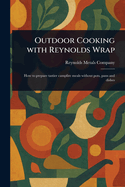 Outdoor Cooking With Reynolds Wrap