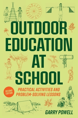 Outdoor Education at School: Practical Activities and Problem-Solving Lessons - Powell, Garry