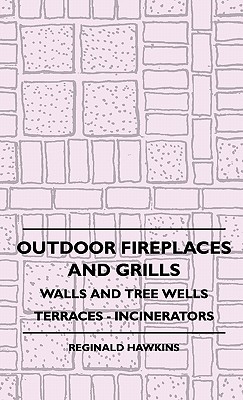 Outdoor Fireplaces and Grills - Walls and Tree Wells - Terraces - Incinerators - Hawkins, Reginald