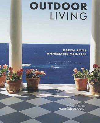 Outdoor Living - Roos, Karen, and Meintjes, Annemarie, and Cecconi, Massimo (Photographer)