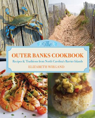 Outer Banks Cookbook: Recipes & Traditions from North Carolina's Barrier Islands - Wiegand, Elizabeth