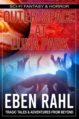 Outer Space at Luna Park: A Sci-Fi Drama (Illustrated Special Edition) - Rahl, Eben