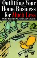 Outfitting Your Home Business for Much Less - Zooi, Walter, and Edwards, Paul, and Edwards, Sarah