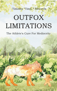 Outfox Limitations: The Athlete's Cure for Mediocrity