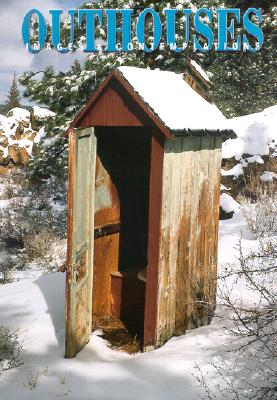 Outhouses: Images & Contemplations - Padelsky, Londie (Photographer), and Browntrout Publishers (Creator)