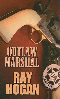 Outlaw Marshal - Hogan, Ray