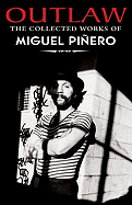 Outlaw: The Collected Works of Miguel Pinero - Pinero, Miguel, and Kanellos, Nicolas (Introduction by), and Iglesias, Jorge (Introduction by)