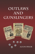 Outlaws and Gunslingers: Tales of the West's Most Notorious Outlaws