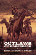 Outlaws on Horseback - Drago, Harry S Drago