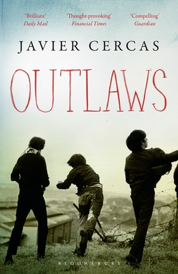 Outlaws: SHORTLISTED FOR THE INTERNATIONAL DUBLIN LITERARY AWARD 2016 - Cercas, Javier, and McLean, Anne (Translated by)