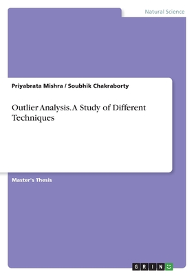 Outlier Analysis. A Study of Different Techniques - Chakraborty, Soubhik, and Mishra, Priyabrata