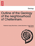 Outline of the Geology of the Neighbourhood of Cheltenham. - Murchison, Roderick Impey, and Buckman, James, and Strickland, Hugh Edwin