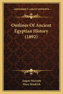 Outlines of Ancient Egyptian History (1892) Outlines of Ancient Egyptian History (1892)