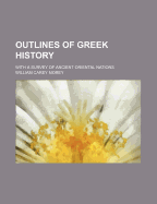 Outlines of Greek History: With a Survey of Ancient Oriental Nations