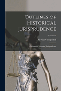 Outlines of Historical Jurisprudence: Outlines Of Historical Jurisprudence; Volume 1