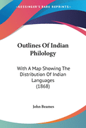 Outlines Of Indian Philology: With A Map Showing The Distribution Of Indian Languages (1868)