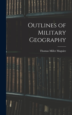 Outlines of Military Geography - Maguire, Thomas Miller