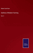 Outlines of Modern Farming: Vol. V