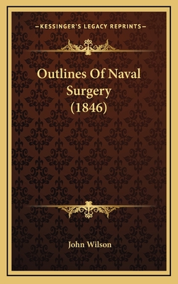 Outlines of Naval Surgery (1846) - Wilson, John