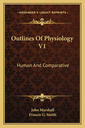 Outlines of Physiology V1: Human and Comparative