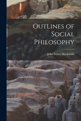 Outlines of Social Philosophy - MacKenzie, John Stuart