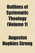 Outlines of Systematic Theology; Volume 1
