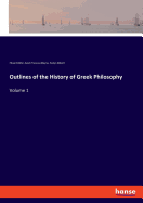 Outlines of the History of Greek Philosophy: Volume 1