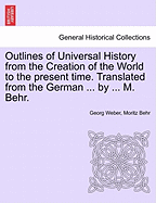 Outlines of Universal History from the Creation of the World to the Present Time