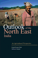Outlook of the North East India: An Agricultural Perspective