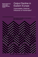 Output Decline in Eastern Europe: Unavoidable, External Influence or Homemade?