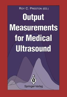 Output Measurements for Medical Ultrasound - Preston, Roy C (Editor)