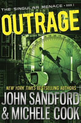 Outrage (the Singular Menace, 2) - Sandford, John, and Cook, Michele