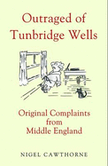 Outraged of Tunbridge Wells: Original Complaints from Middle England