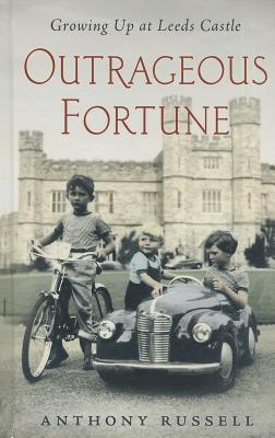 Outrageous Fortune: Growing Up at Leeds Castle - Russell, Anthony